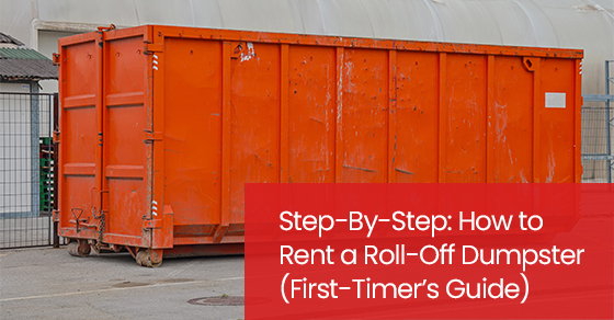 Step-by-step: How to rent a roll-off dumpster (First-timer’s guide)